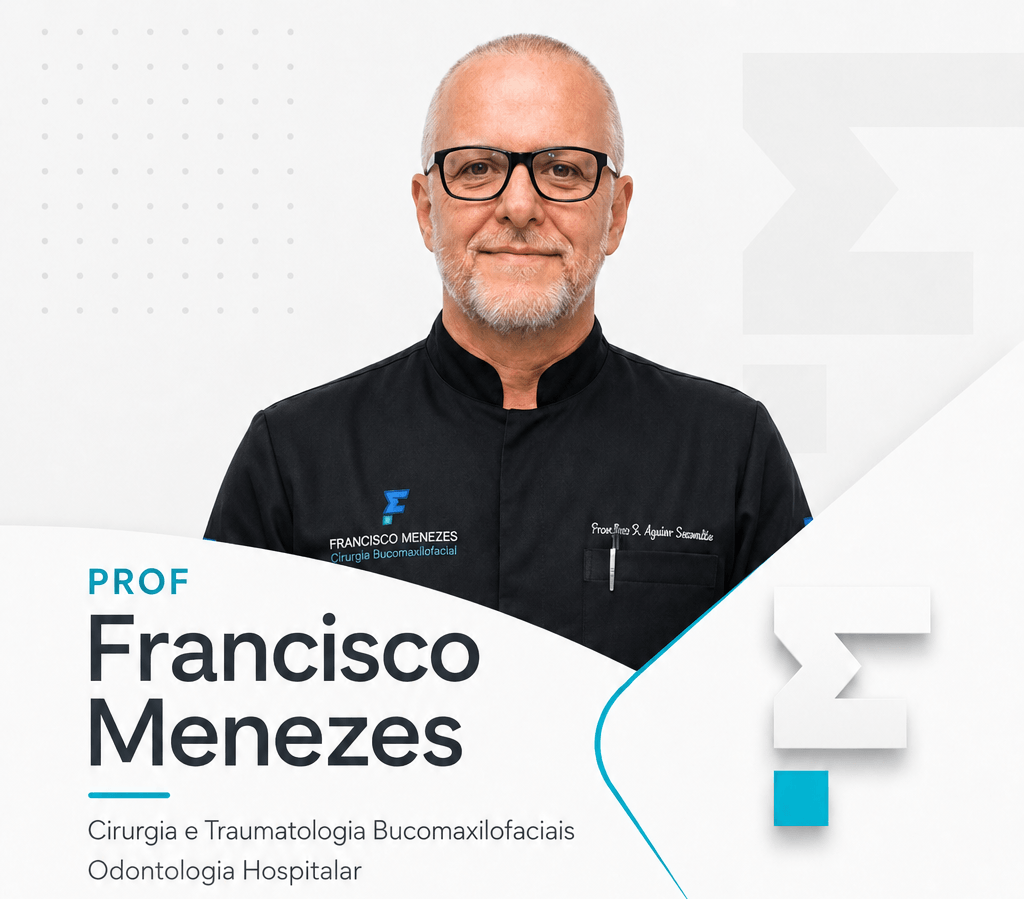 PROF Francisco Menezes — Cirurgia e Traumatologia Bucomaxilofaciais · Odontologia Hospitalar